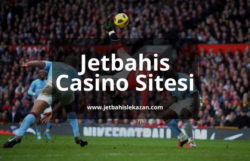 Jetbahis Casino Sitesi