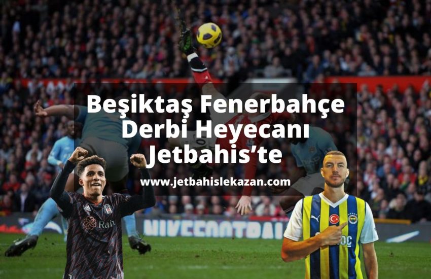 jetbahislekazan-besiktas-fenerbahce-derbi